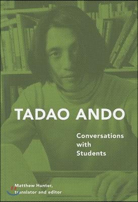 Tadao Ando: Conversations with Students