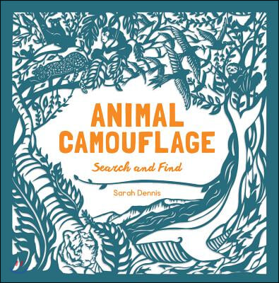 Animal Camouflage: A Search and Find Activity Book: (Find and Learn about 77 Animals in Seven Regions Around the World. for Young Naturalists Ages 6-9