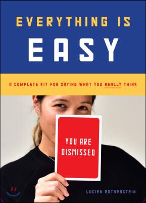 Everything Is Easy: A Complete Kit for Saying What You Really Think (30 Large-Format Cards to Ease Communication with Friends, Family, and Co-Workers)