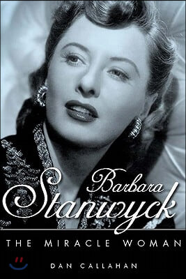 Barbara Stanwyck: The Miracle Woman