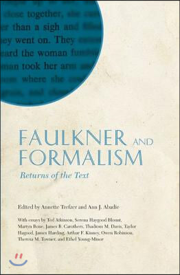 Faulkner and Formalism: Returns of the Text: Faulkner and Yoknapatawpha, 2008