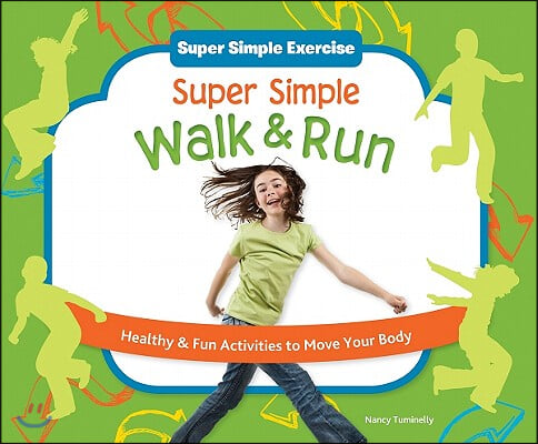 Super Simple Walk & Run: Healthy & Fun Activities to Move Your Body