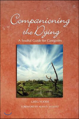 Companioning the Dying: A Soulful Guide for Counselors & Caregivers