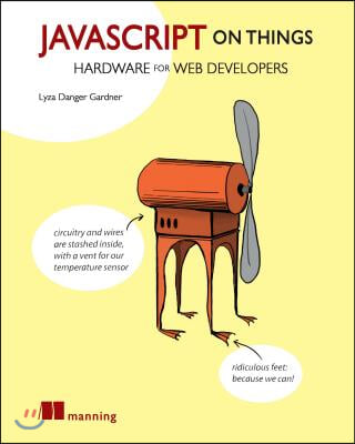 JavaScript on Things: Hacking Hardware for Web Developers