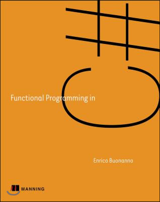 Functional Programming in C#: How to Write Better C# Code