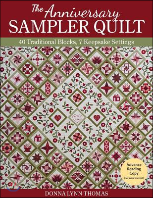 The Anniversary Sampler Quilt: 40 Traditional Blocks, 7 Keepsake Settings