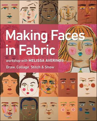 Making Faces in Fabric: Workshop with Melissa Averinos - Draw, Collage, Stitch & Show