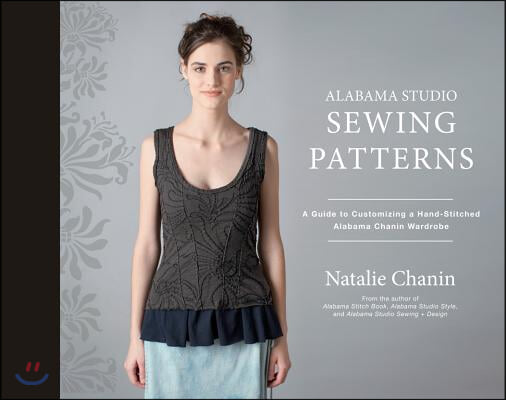 Alabama Studio Sewing Patterns: A Guide to Customizing a Hand-Stitched Alabama Chanin Wardrobe