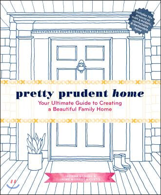 Pretty Prudent Home: Your Ultimate Guide to Creating a Beautiful Family Home