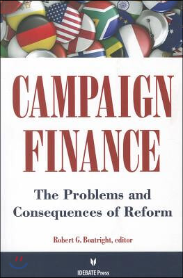 Campaign Finance: The Problems and Consequences of Reform