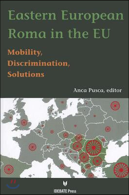 Eastern European Roma in the EU: Mobility, Discrimination, Solutions