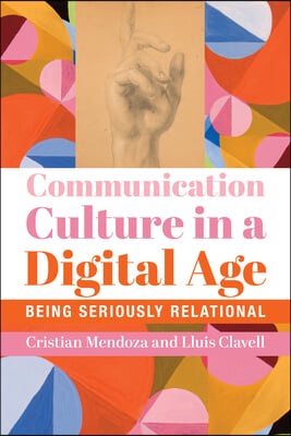 Communication Culture in a Digital Age: Being Seriously Relational