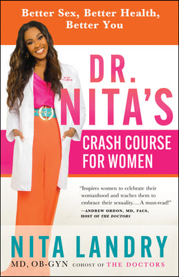 Dr. Nita&#39;s Crash Course for Women: Better Sex, Better Health, Better You