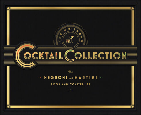 The Wm Brown Cocktail Collection: The Negroni and the Martini: Book and Coaster Set [With Coasters]