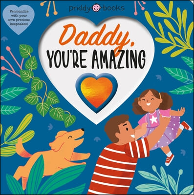 With Love: Daddy, You&#39;re Amazing