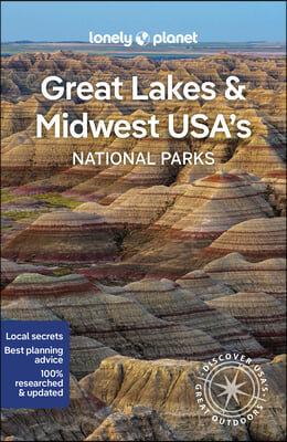 Lonely Planet Great Lakes &amp; Midwest Usa&#39;s National Parks