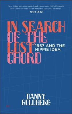 In Search of the Lost Chord: 1967 and the Hippie Idea