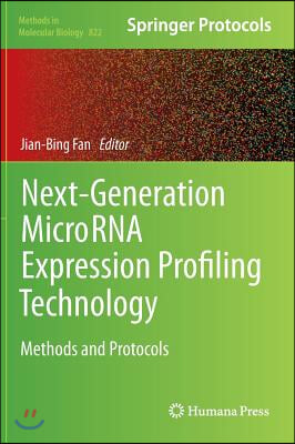 Next-Generation Microrna Expression Profiling Technology: Methods and Protocols