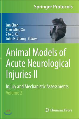 Animal Models of Acute Neurological Injuries II: Injury and Mechanistic Assessments, Volume 2