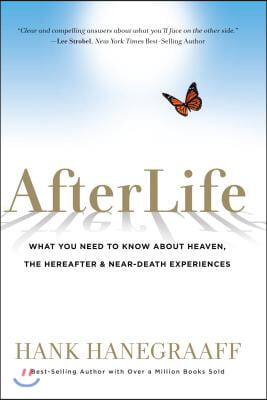 Afterlife: What You Need to Know about Heaven, the Hereafter &amp; Near-Death Experiences