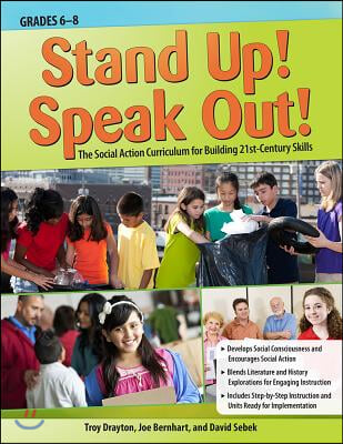 Stand Up! Speak Out!: The Social Action Curriculum for Building 21st-Century Skills