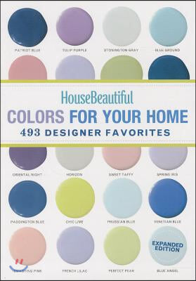 House Beautiful Colors for Your Home: 493 Designer Favorites