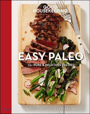 Good Housekeeping Easy Paleo, 11: 70 Delicious Recipes