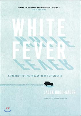 White Fever: A Journey to the Frozen Heart of Siberia