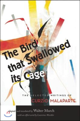 The Bird That Swallowed Its Cage: The Selected Writings of Curzio Malaparte