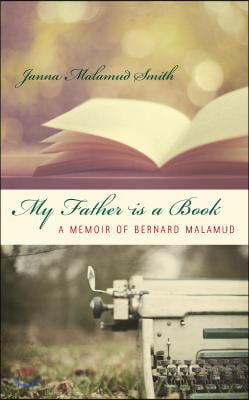 My Father is a Book: A Memoir of Bernard Malamud