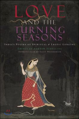 Love and the Turning Seasons: India's Poetry of Spiritual & Erotic Longing