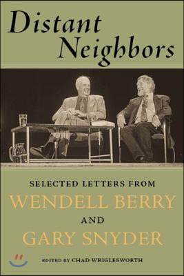 Distant Neighbors: The Selected Letters of Wendell Berry and Gary Snyder