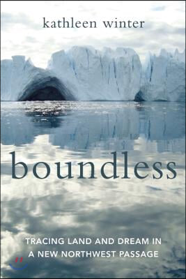 Boundless: Tracing Land and Dream in a New Northwest Passage