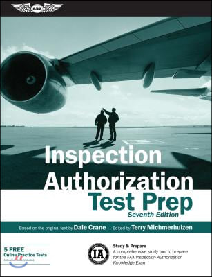 Inspection Authorization Test Prep (Book and Tutorial Software Bundle): Study & Prepare: A Comprehensive Study Tool to Prepare for the FAA Inspection