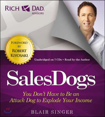 Rich Dad&#39;s Advisors: Sales Dogs