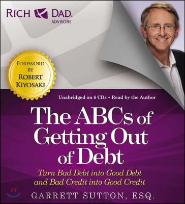 Rich Dad&#39;s Advisors: the ABCs Getting Out of Debt