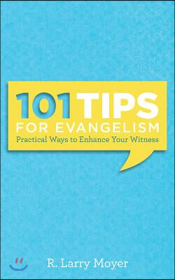 101 Tips for Evangelism: Practical Ways to Enhance Your Witness