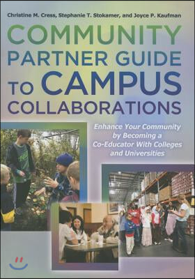 Community Partner Guide to Campus Collaborations: Enhance Your Community by Becoming a Co-Educator with Colleges and Universities