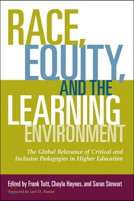 Race, Equity, and the Learning Environment: The Global Relevance of Critical and Inclusive Pedagogies in Higher Education