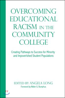 Overcoming Educational Racism in the Community College: Creating Pathways to Success for Minority and Impoverished Student Populations