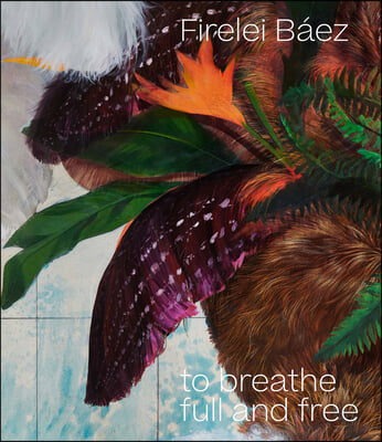 Firelei B&#225;ez: To Breathe Full and Free