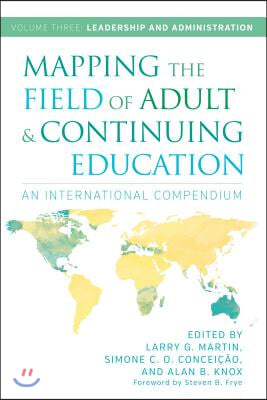 Mapping the Field of Adult and Continuing Education: An International Compendium: Volume 3: Leadership and Administration