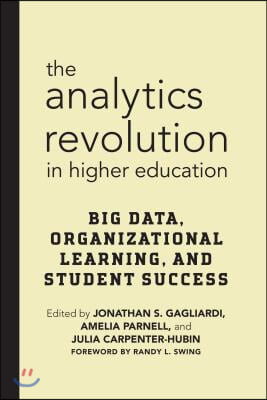 The Analytics Revolution in Higher Education: Big Data, Organizational Learning, and Student Success