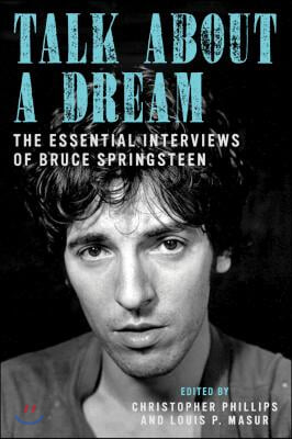 Talk about a Dream: The Essential Interviews of Bruce Springsteen