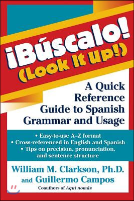 !B&#250;scalo! (Look It Up!): A Quick Reference Guide to Spanish Grammar and Usage