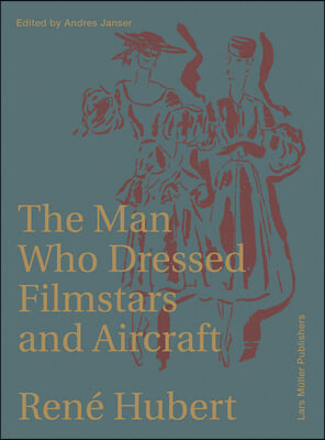 Rene Hubert: The Man Who Dressed Filmstars and Airplanes