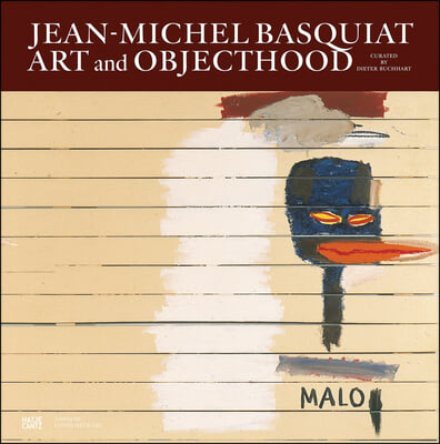 Jean-Michel Basquiat: Art and Objecthood