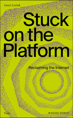 Stuck on the Platform: Reclaiming the Internet