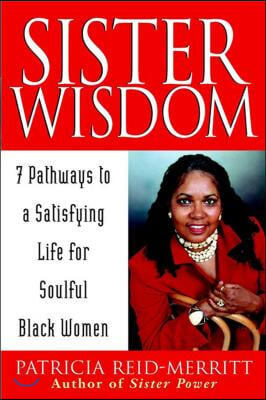 Sister Wisdom: 7 Pathways to a Satisfying Life for Soulful Black Women