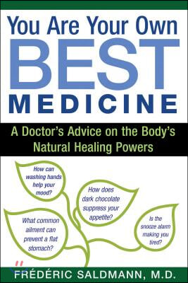 You Are Your Own Best Medicine: A Doctor's Advice on the Body's Natural Healing Powers